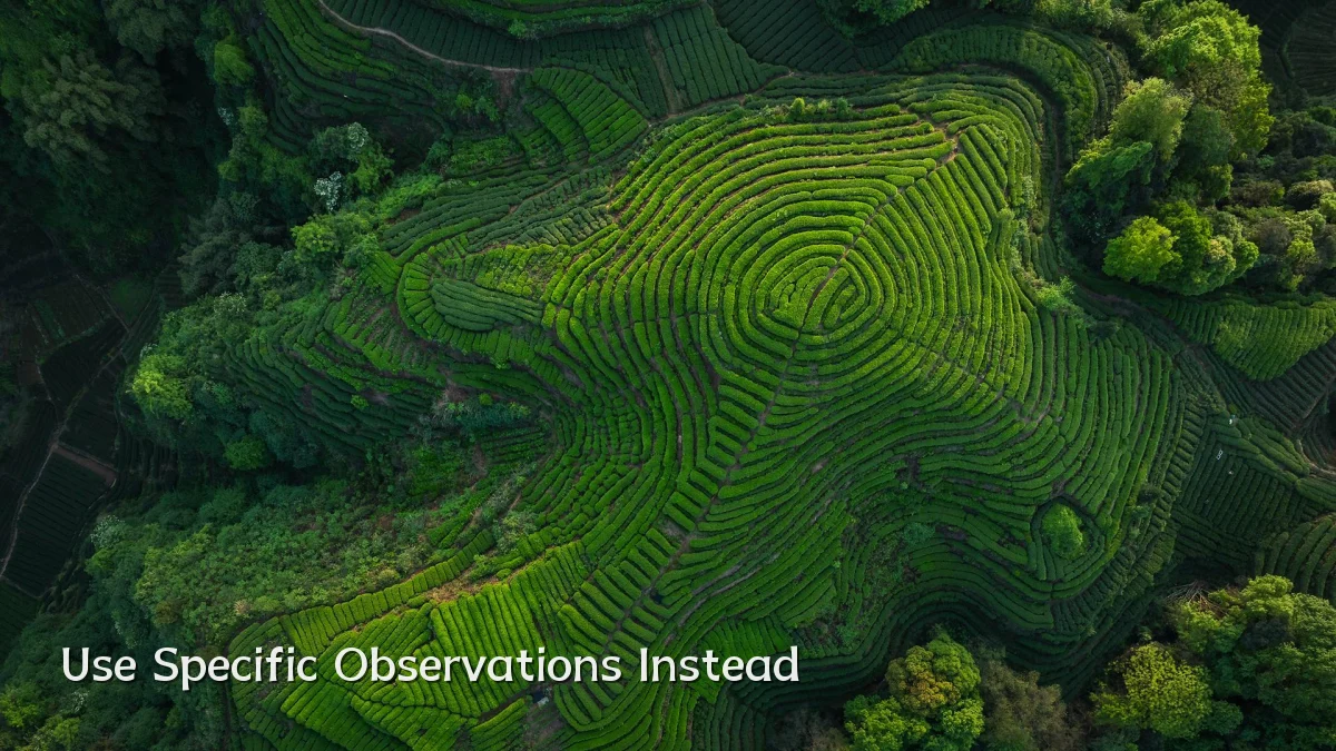 Use Specific Observations Instead