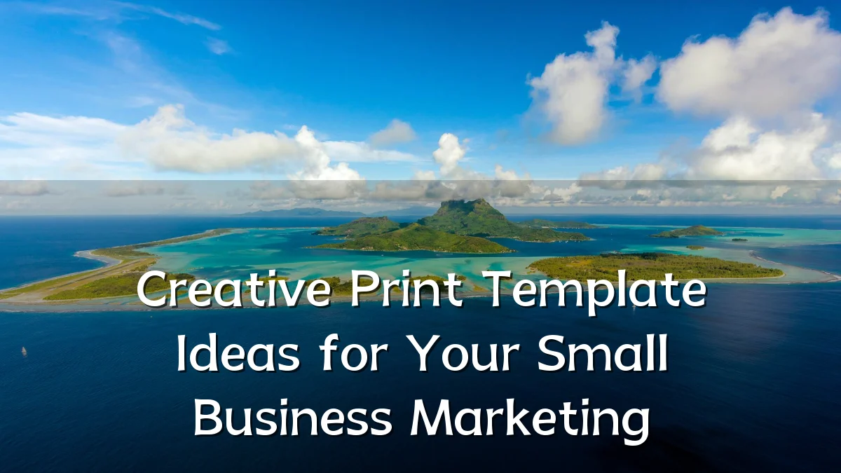 Creative Print Template Ideas for Your Small Business Marketing