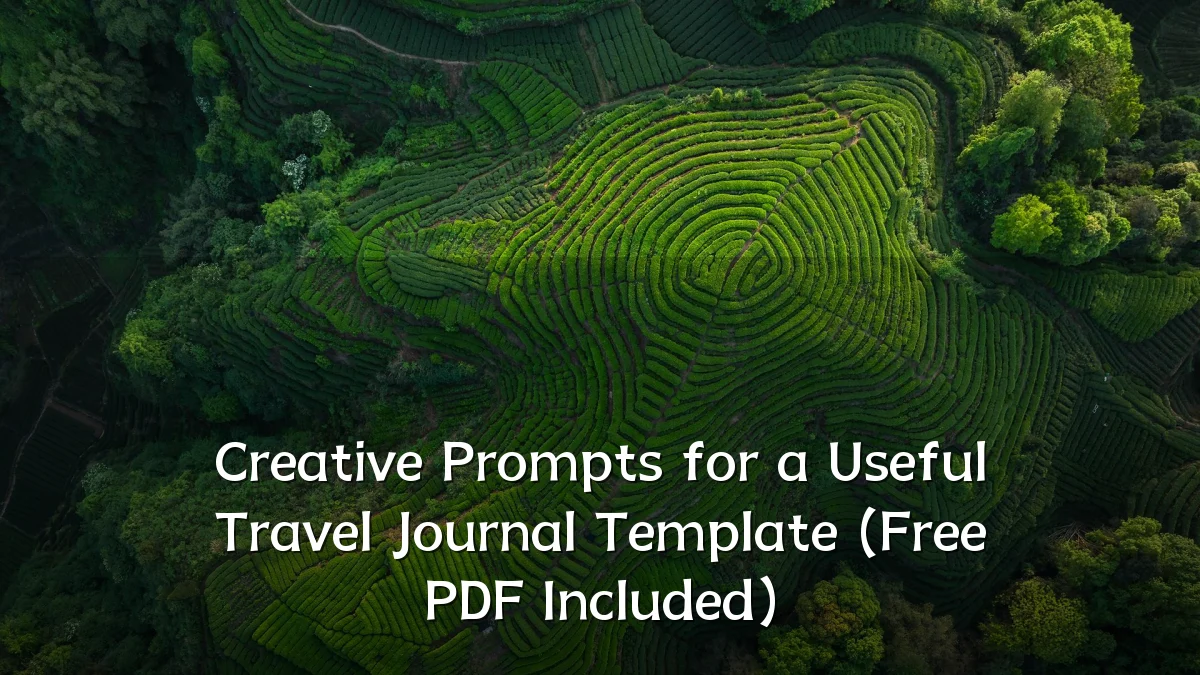 Creative Prompts for a Useful Travel Journal Template (Free PDF Included)