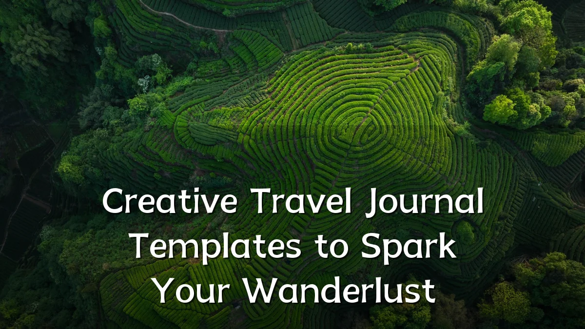 Creative Travel Journal Templates to Spark Your Wanderlust