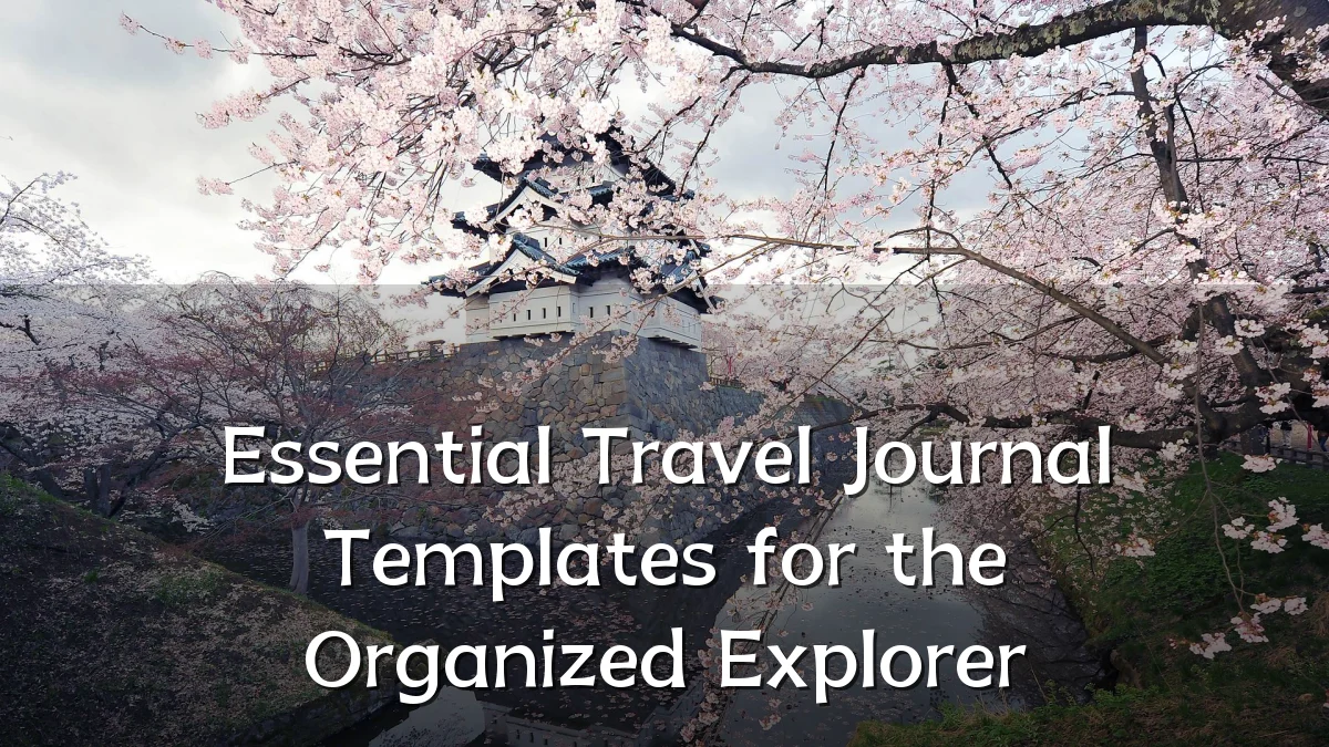 Essential Travel Journal Templates for the Organized Explorer