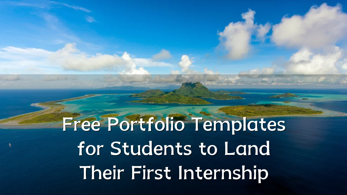 Free Portfolio Templates for Students to Land Their First Internship
