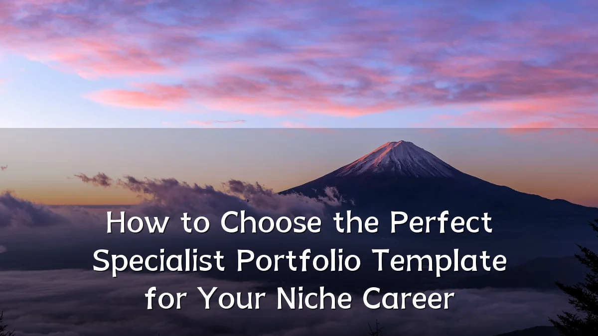 How to Choose the Perfect Specialist Portfolio Template for Your Niche Career