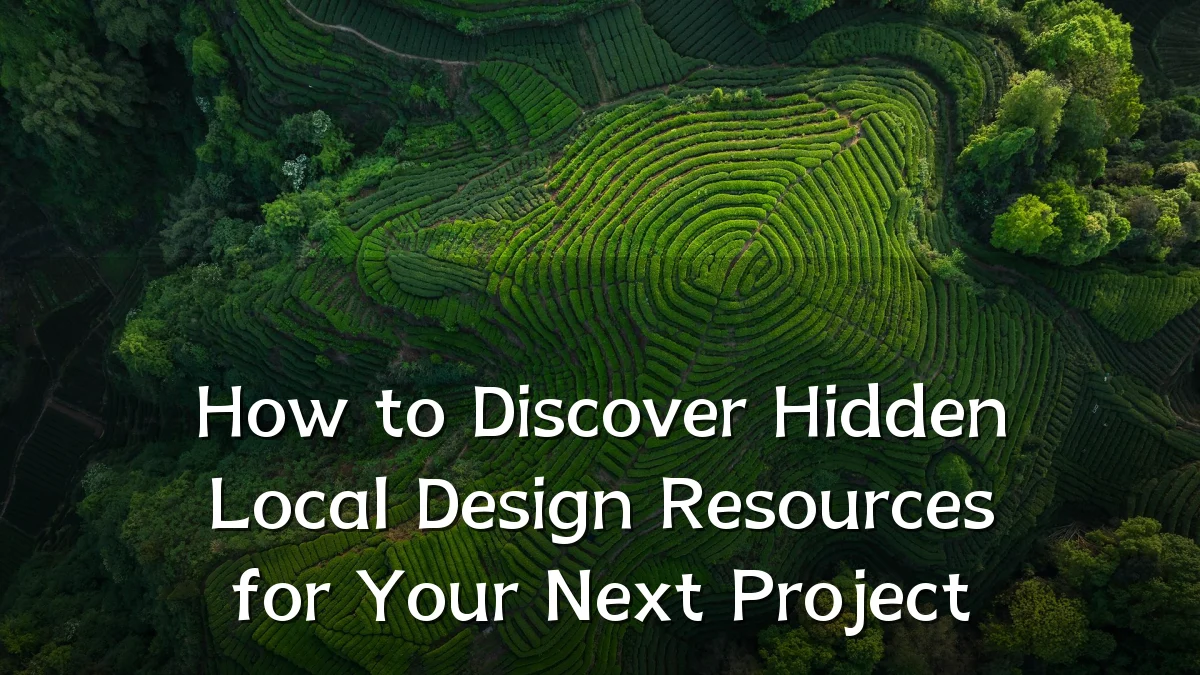 How to Discover Hidden Local Design Resources for Your Next Project