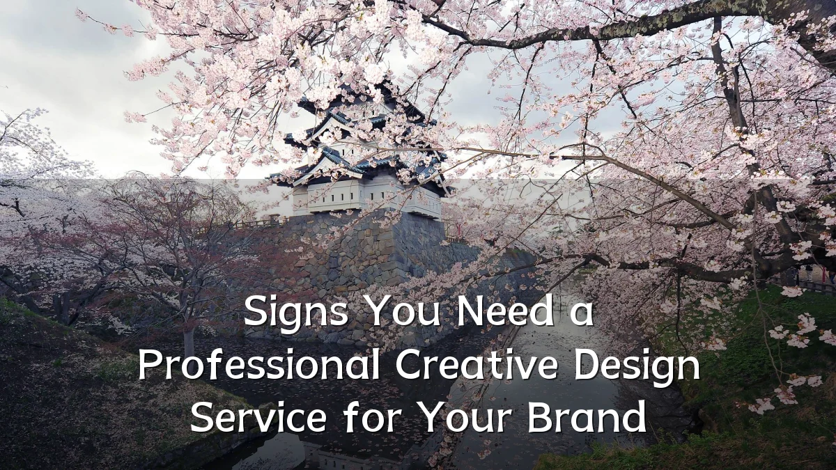 Signs You Need a Professional Creative Design Service for Your Brand