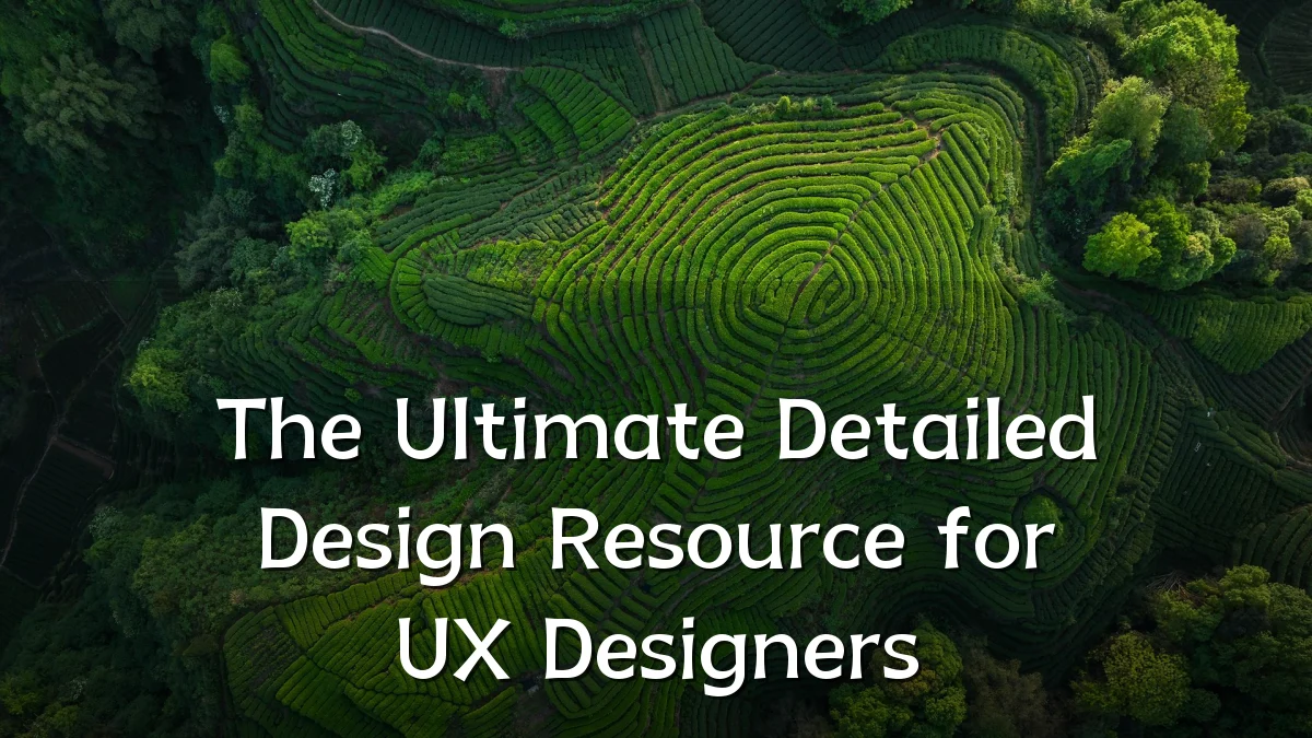 The Ultimate Detailed Design Resource for UX Designers