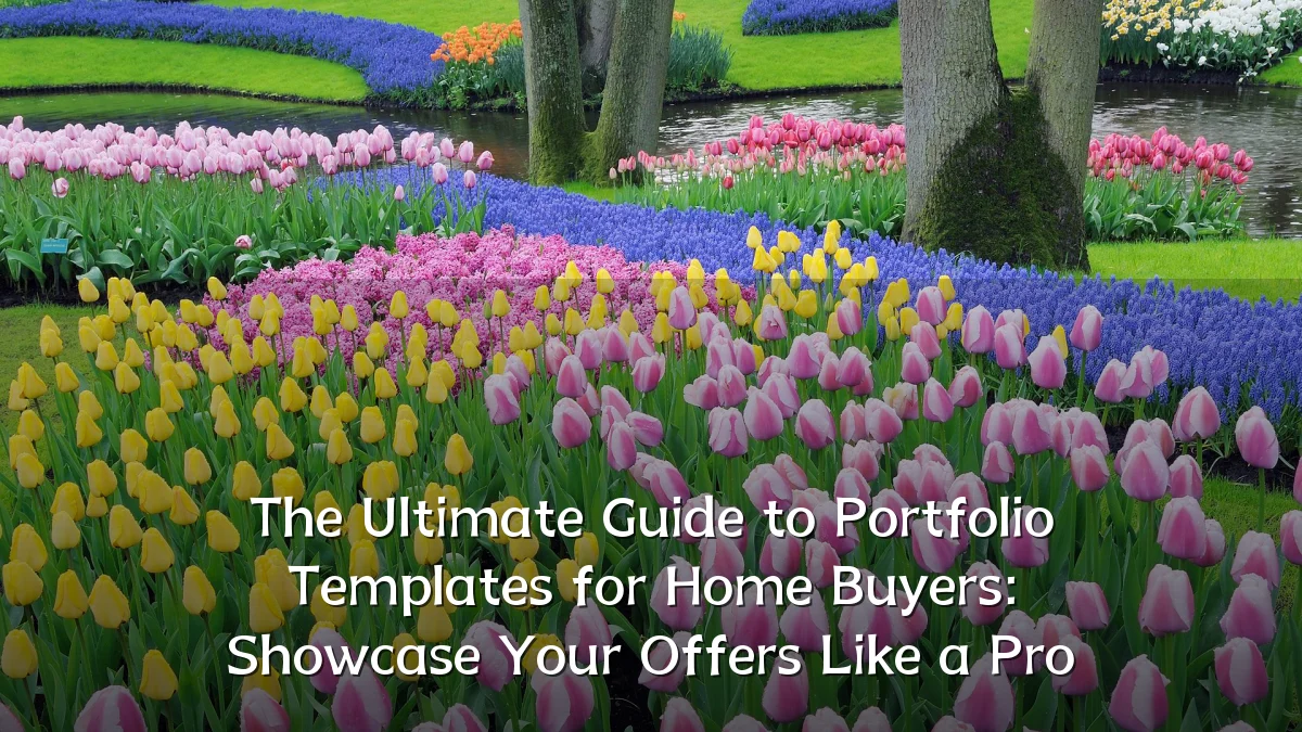 The Ultimate Guide to Portfolio Templates for Home Buyers: Showcase Your Offers Like a Pro