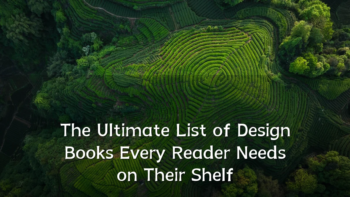 The Ultimate List of Design Books Every Reader Needs on Their Shelf