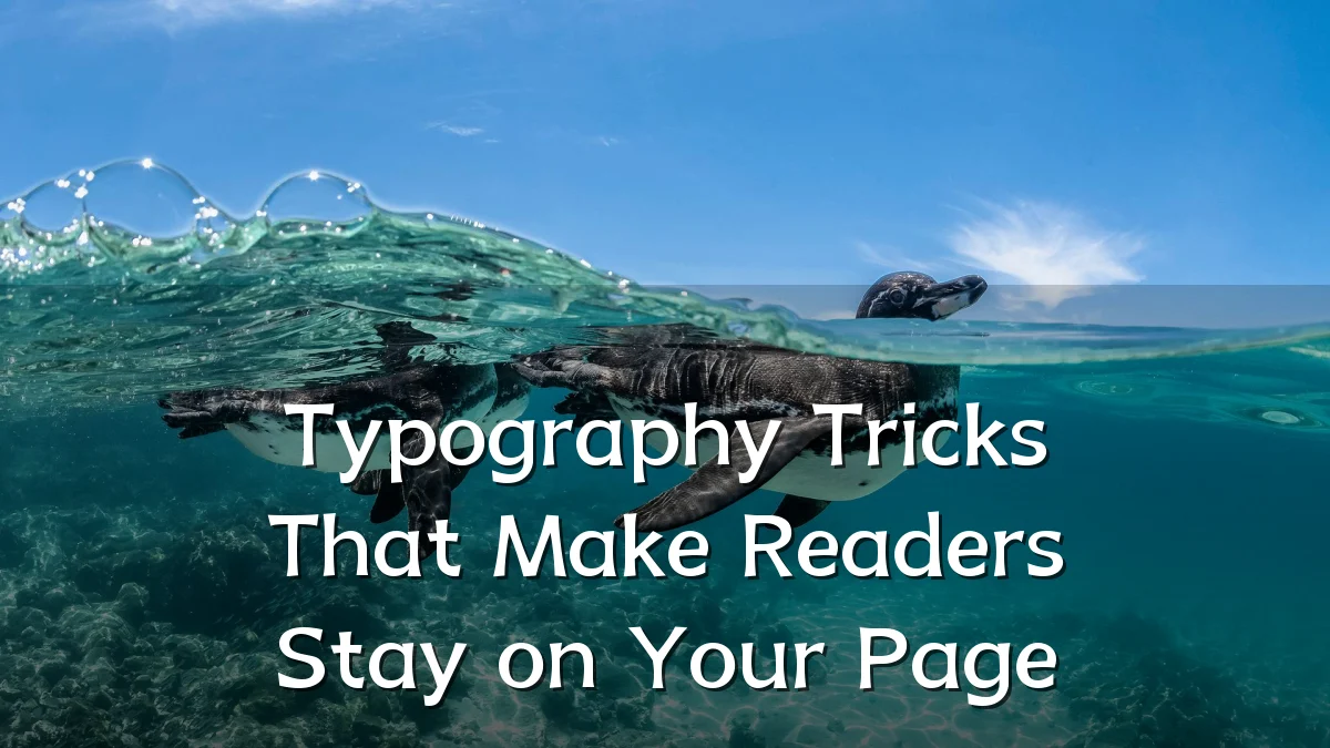 Typography Tricks That Make Readers Stay on Your Page
