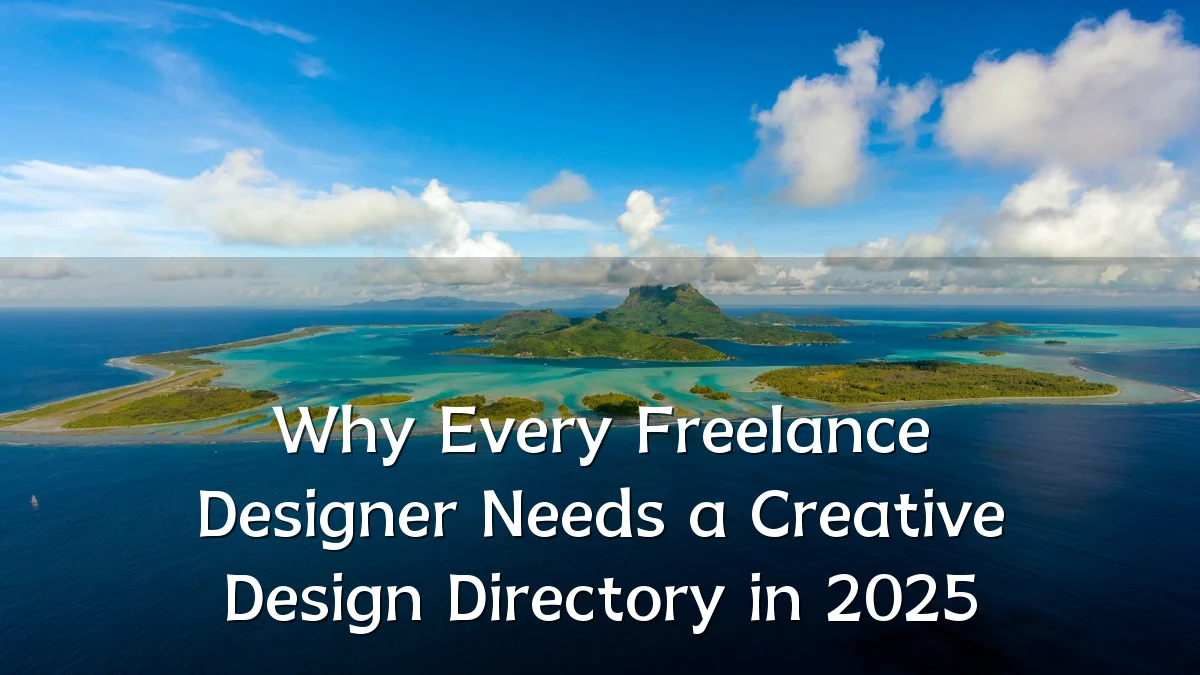Why Every Freelance Designer Needs a Creative Design Directory in 2025