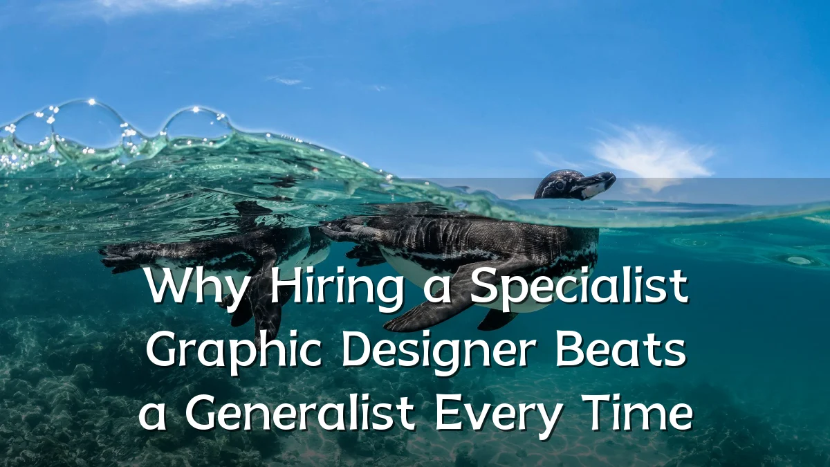 Why Hiring a Specialist Graphic Designer Beats a Generalist Every Time