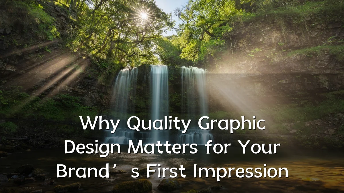 Why Quality Graphic Design Matters for Your Brand’s First Impression