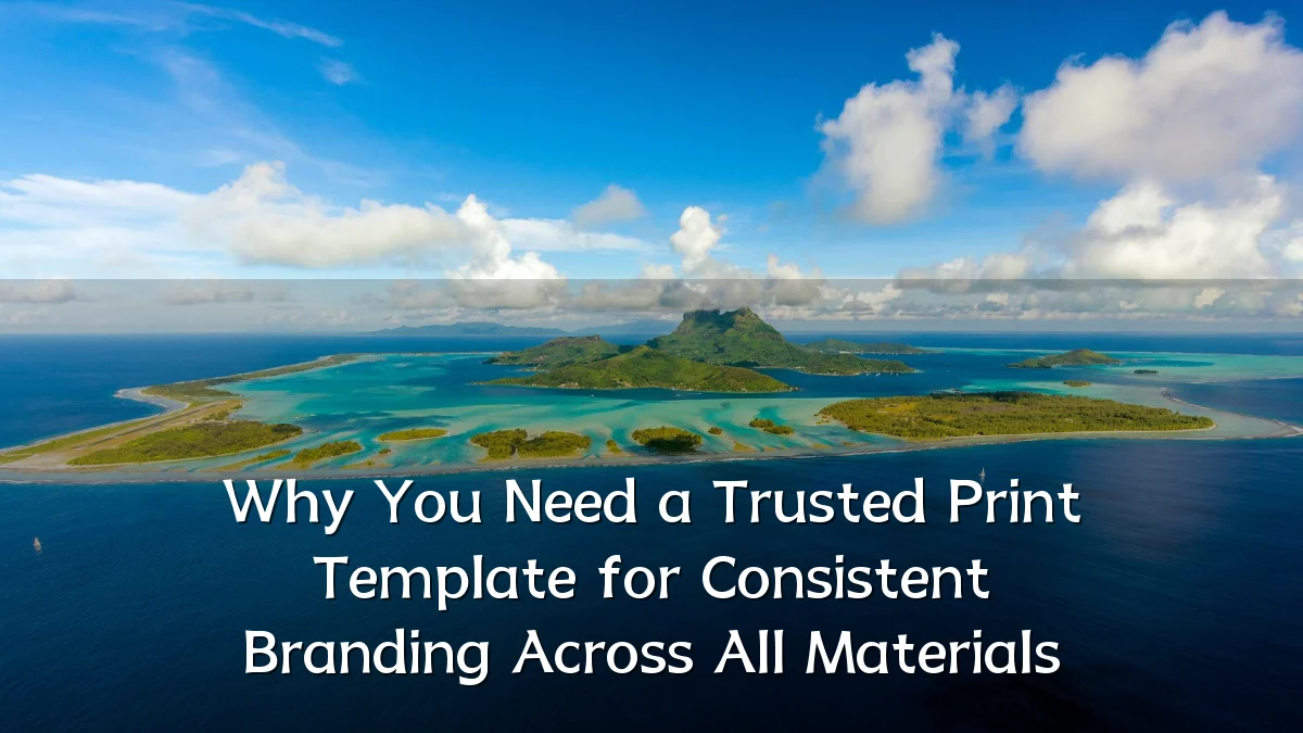 Why You Need a Trusted Print Template for Consistent Branding Across All Materials