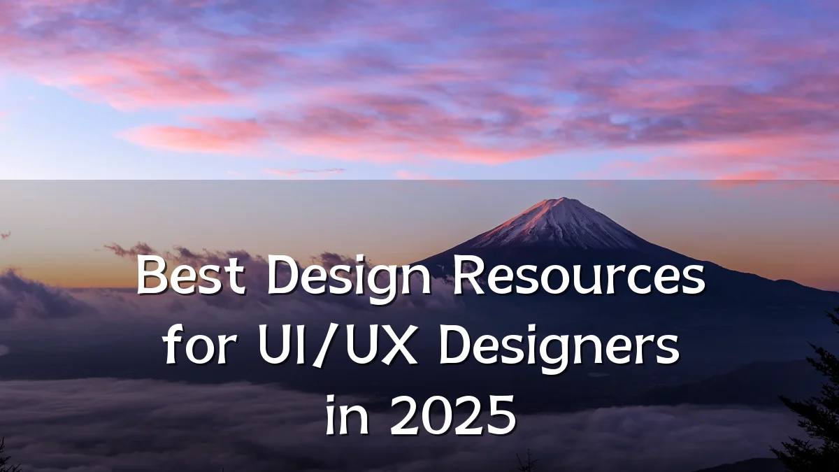 Best Design Resources for UI/UX Designers in 2025
