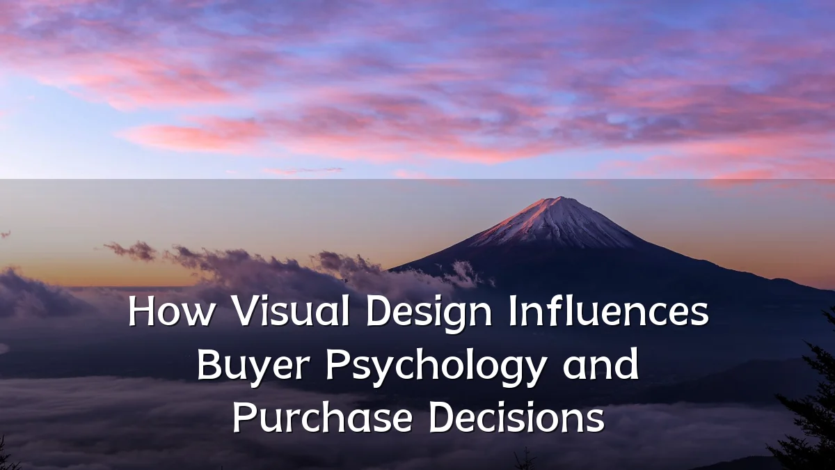 How Visual Design Influences Buyer Psychology and Purchase Decisions