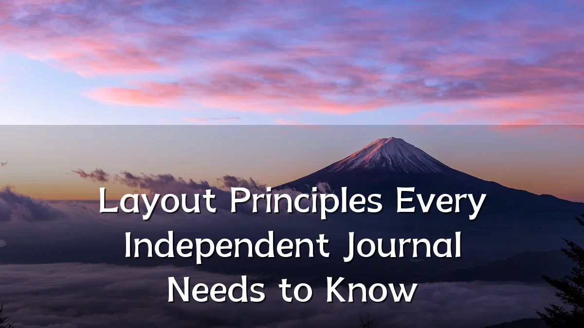 Layout Principles Every Independent Journal Needs to Know