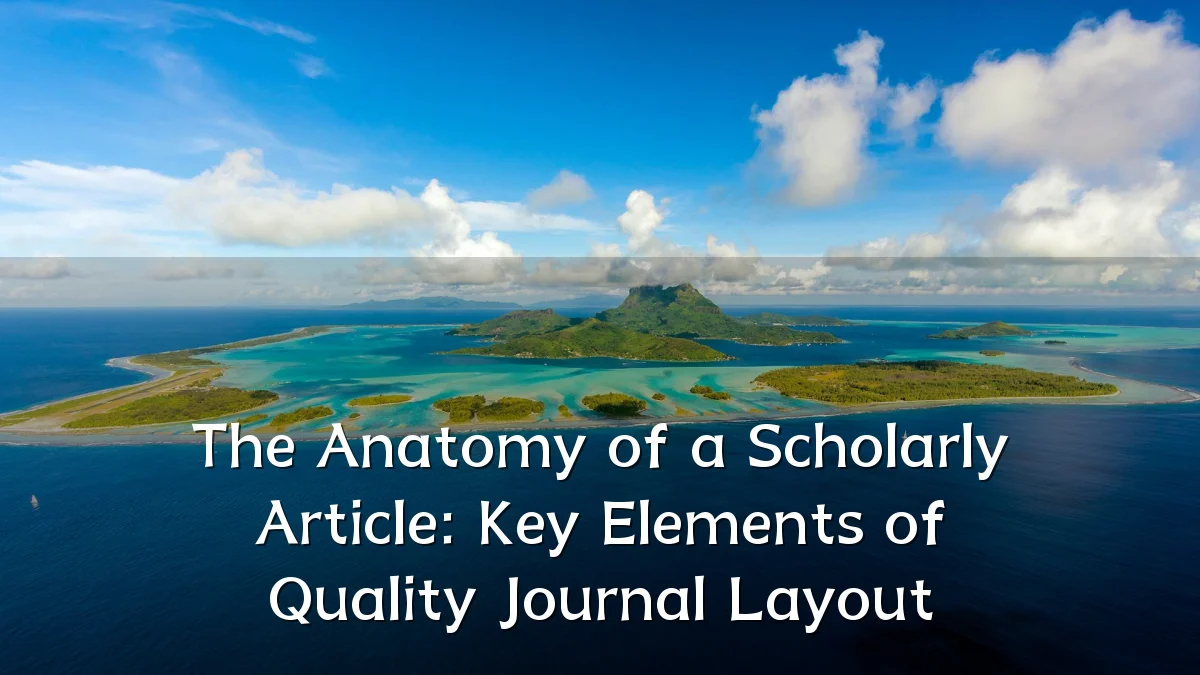 The Anatomy of a Scholarly Article: Key Elements of Quality Journal Layout