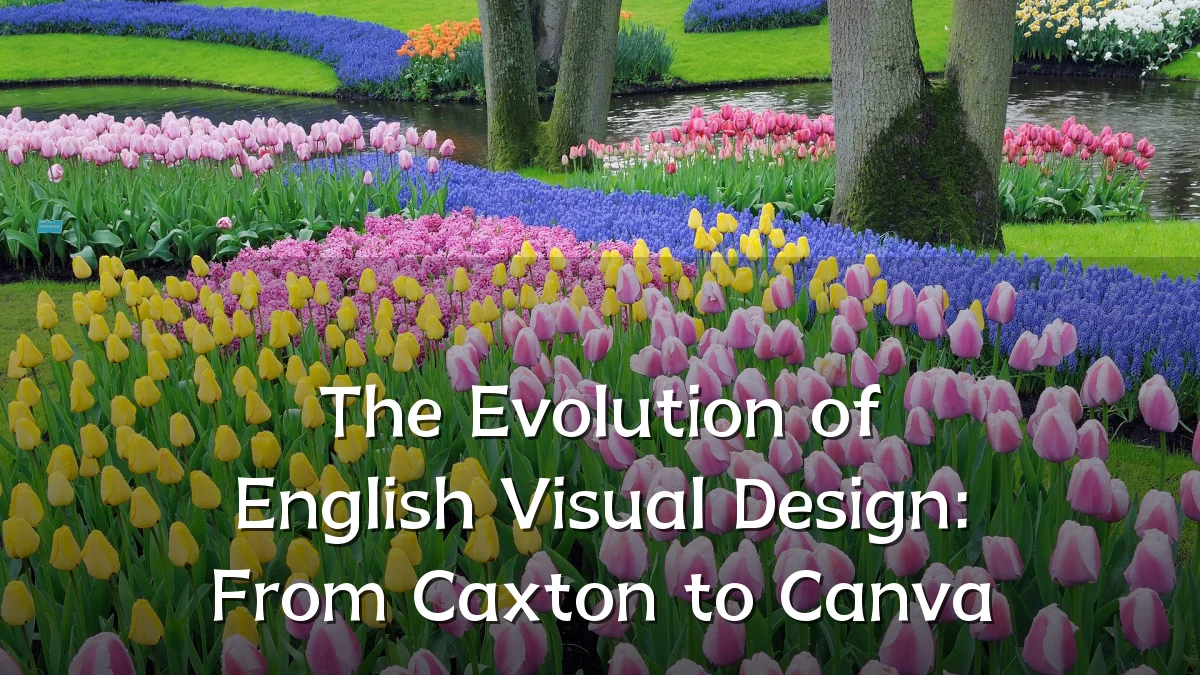 The Evolution of English Visual Design: From Caxton to Canva