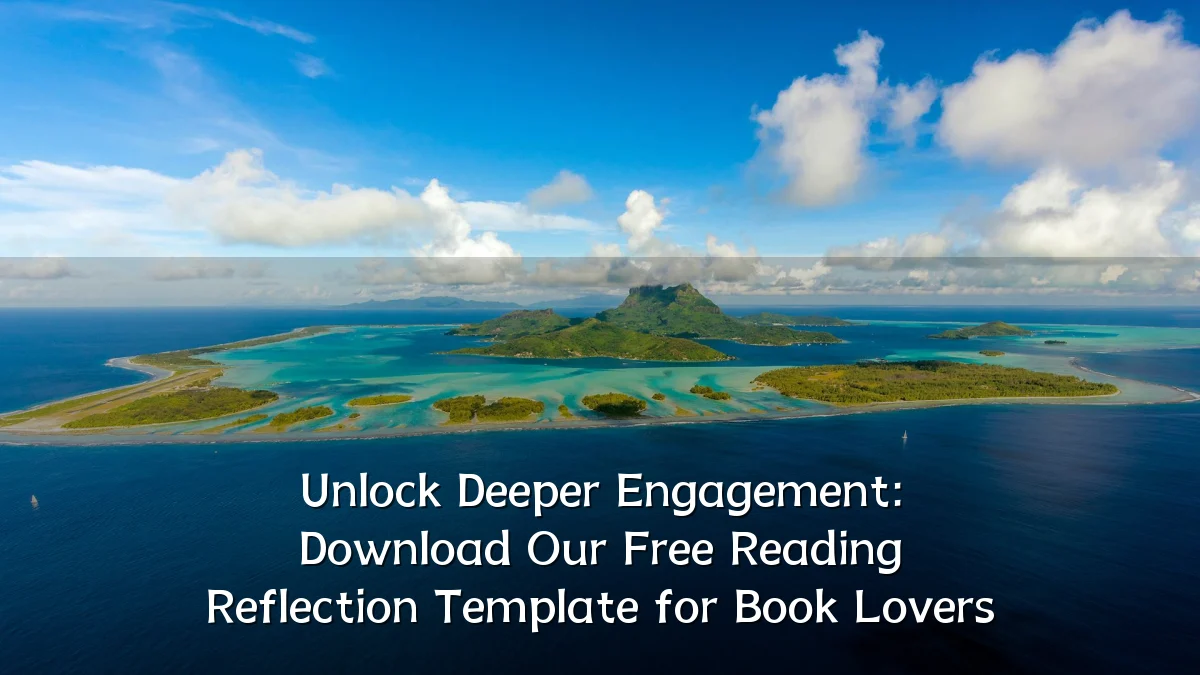 Unlock Deeper Engagement: Download Our Free Reading Reflection Template for Book Lovers