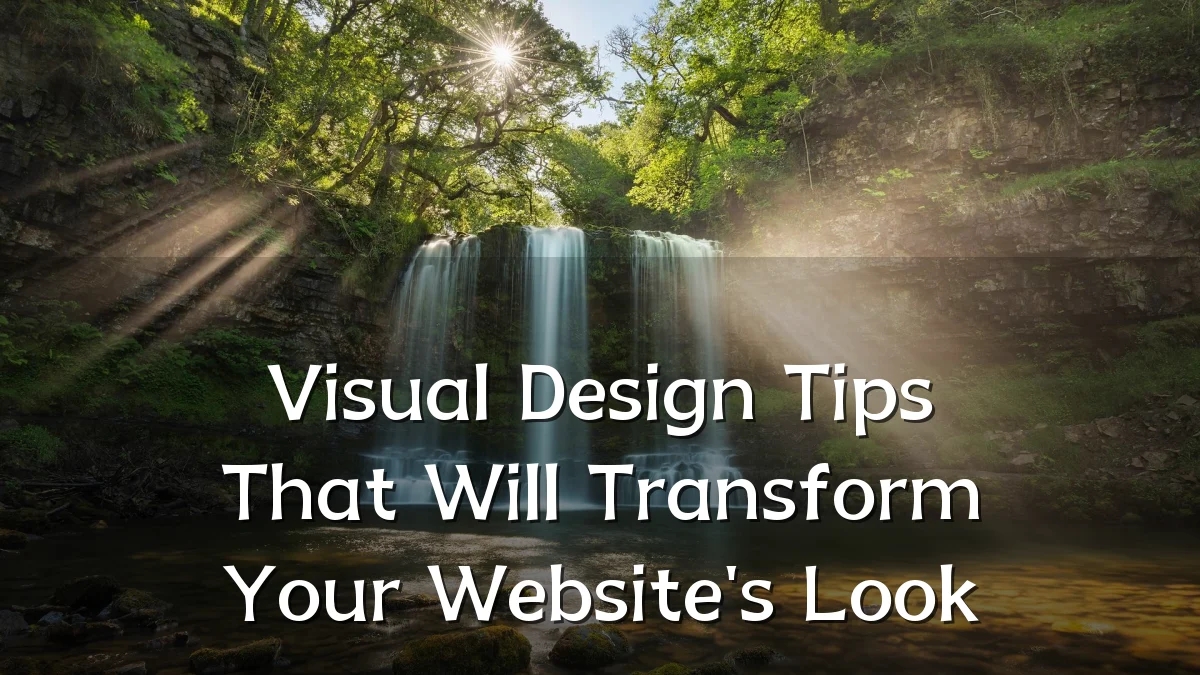 Visual Design Tips That Will Transform Your Website's Look