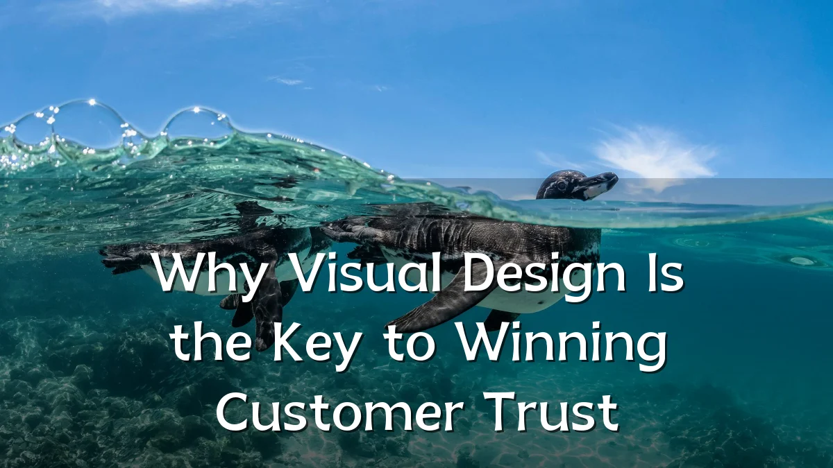 Why Visual Design Is the Key to Winning Customer Trust