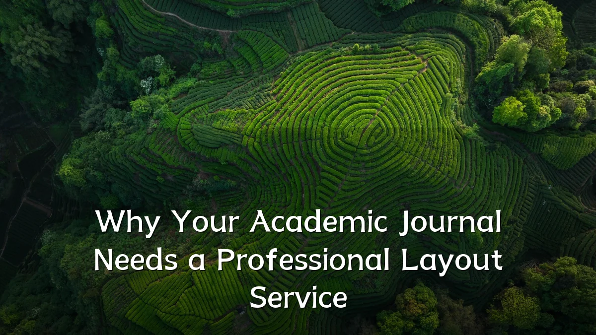 Why Your Academic Journal Needs a Professional Layout Service