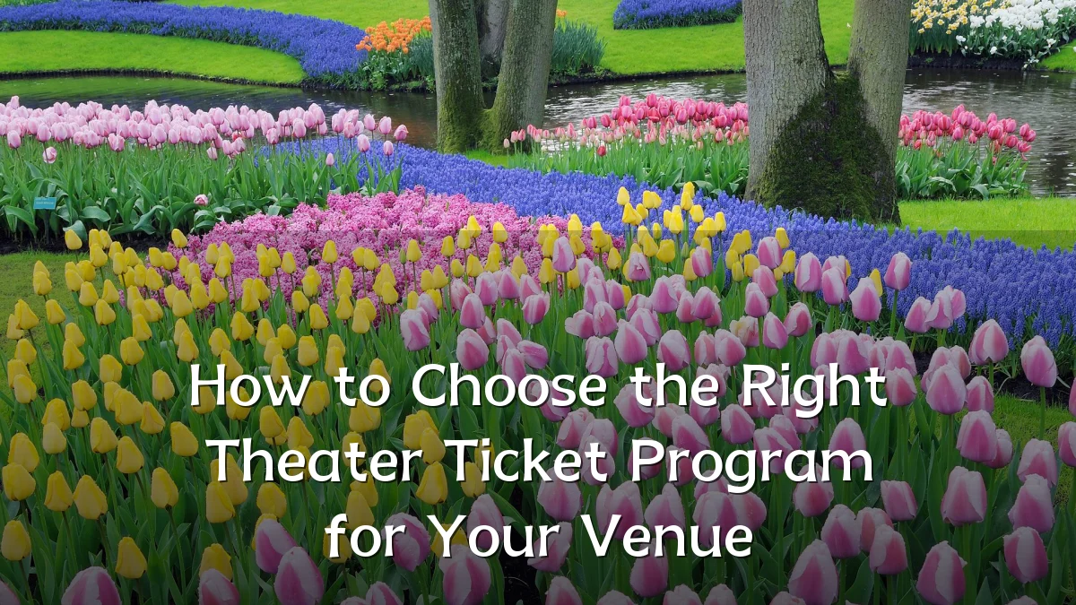 How to Choose the Right Theater Ticket Program for Your Venue