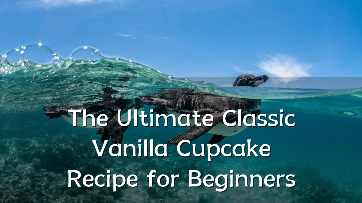 The Ultimate Classic Vanilla Cupcake Recipe for Beginners