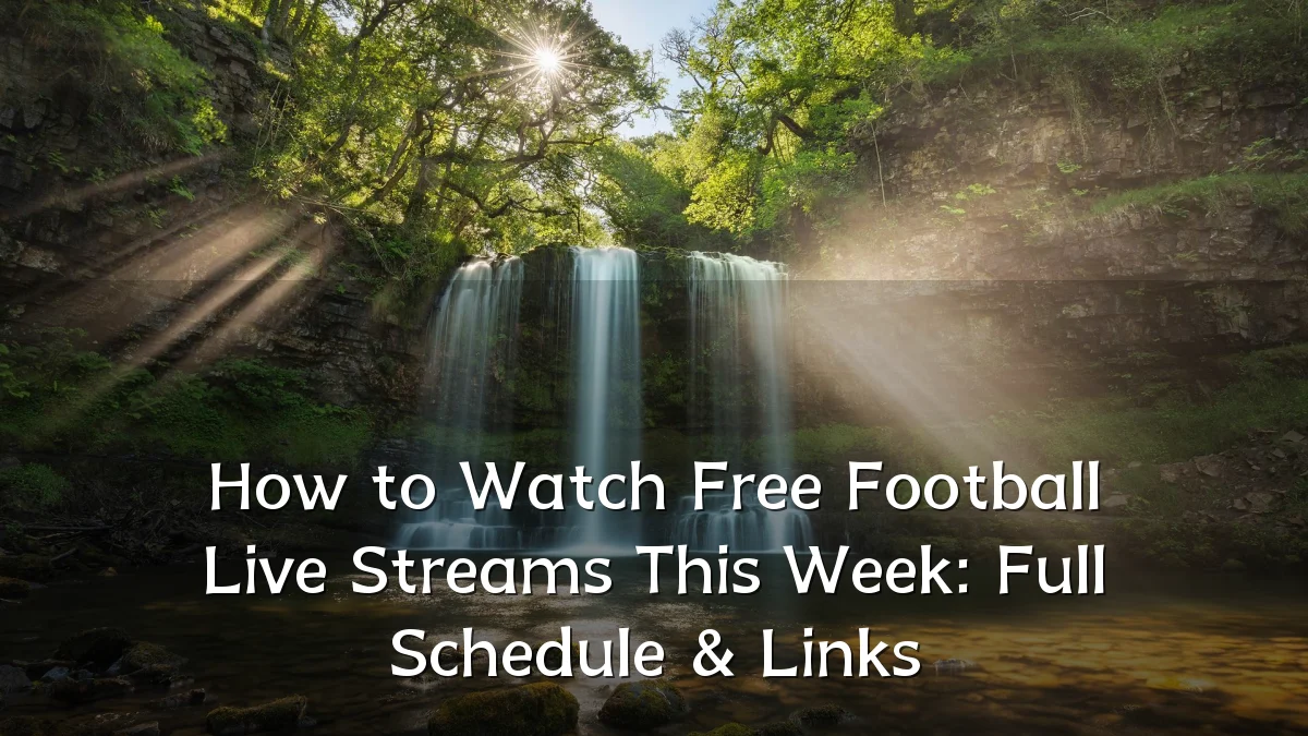 How to Watch Free Football Live Streams This Week: Full Schedule & Links